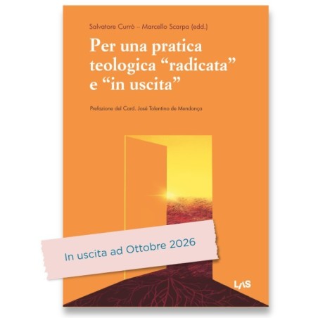 PER UNA PRATICA TEOLOGICA “RADICATA” E “IN USCITA”