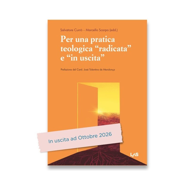 PER UNA PRATICA TEOLOGICA “RADICATA” E “IN USCITA”