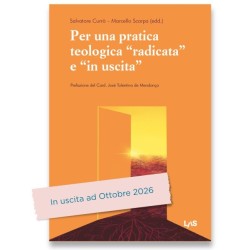 PER UNA PRATICA TEOLOGICA “RADICATA” E “IN USCITA”