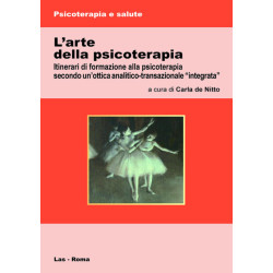 L'arte della psicoterapia. Itinerari di formazione alla psicoterapia secondo un'ottica analitico-transazionale "integrata"