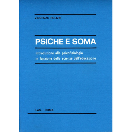 Psiche e soma. Introduzione alla psicofisiologia in funzione delle scienze dell'educazione