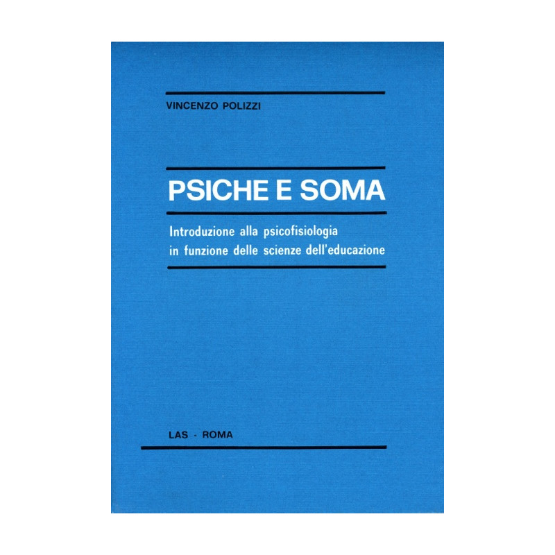 Psiche e soma. Introduzione alla psicofisiologia in funzione delle scienze dell'educazione