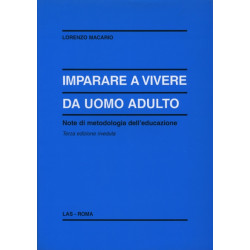 Imparare a vivere da uomo adulto. Note di metodologia dell'educazione