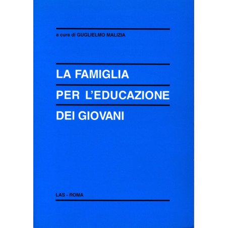 La famiglia per l'educazione dei giovani. Problema? Ostacolo? Risorsa?