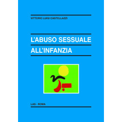 L'abuso sessuale all'infanzia. Incesto e pedofilia abusati e abusanti accertamenti e interventi psicoterapeutici