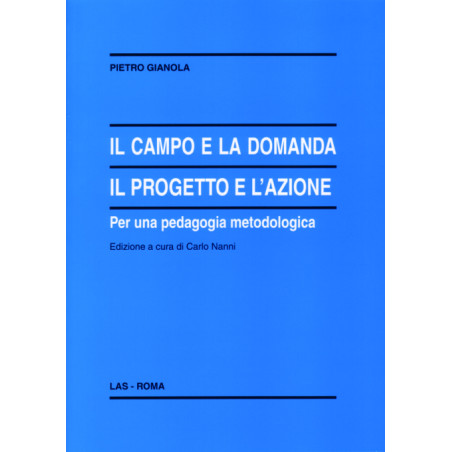 Il campo e la domanda il progetto e l'azione. Per una pedagogia metodologica