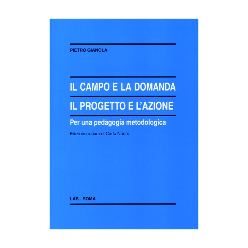 Il campo e la domanda il progetto e l'azione. Per una pedagogia metodologica