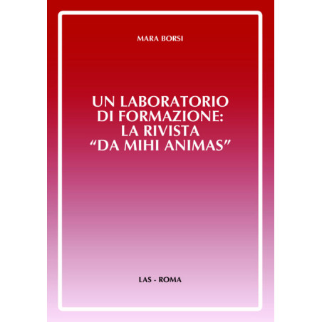 Un laboratorio di formazione: la rivista "Da mihi animas". Profilo storico e modelli educativi emergenti (1953-1996)