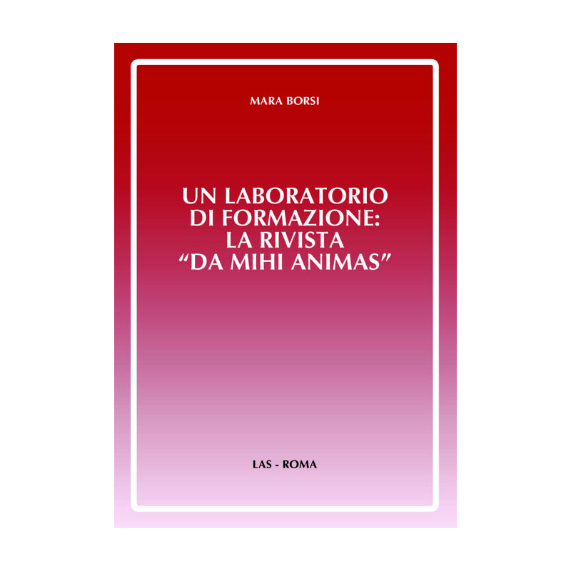 Un laboratorio di formazione: la rivista "Da mihi animas". Profilo storico e modelli educativi emergenti (1953-1996)