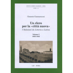 Un clero per la «città nuova». I Salesiani da Littoria a Latina Vol. I: 1932-1942