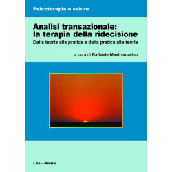 Analisi transazionale: la terapia della ridecisione. Dalla teoria alla pratica e dalla pratica alla teoria