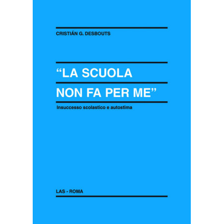 La scuola non fa per me. Insuccesso scolastico e autostima