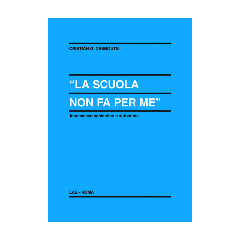 La scuola non fa per me. Insuccesso scolastico e autostima