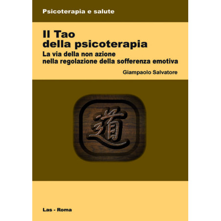 Il Tao della psicoterapia. La via della non azione nella regolazione della sofferenza emotiva