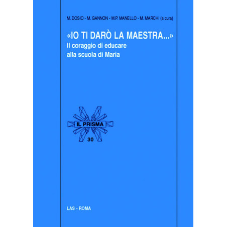 Io ti darò la maestra. Il coraggio di educare alla scuola di Maria