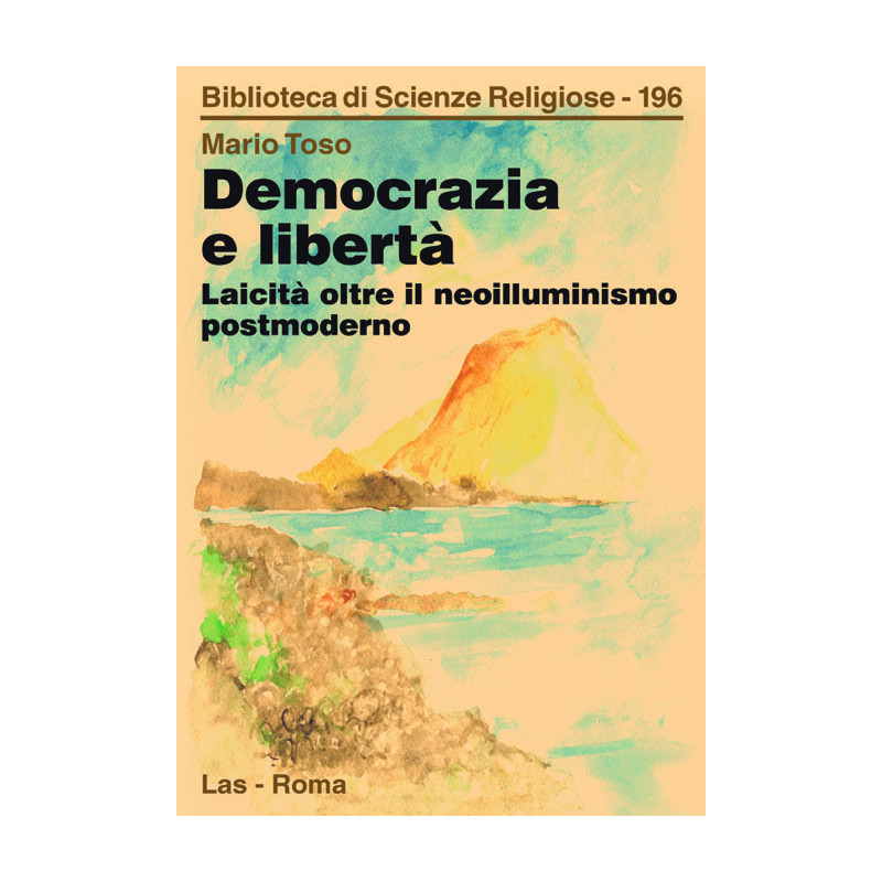 Democrazia e libertà. Laicità oltre il neoilluminismo postmoderno