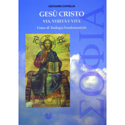 Gesù Cristo via verità e vita. Linee di teologia fondamentale