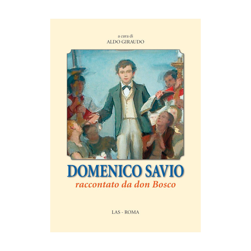 Domenico Savio raccontato da don Bosco. Riflessioni sulla Vita