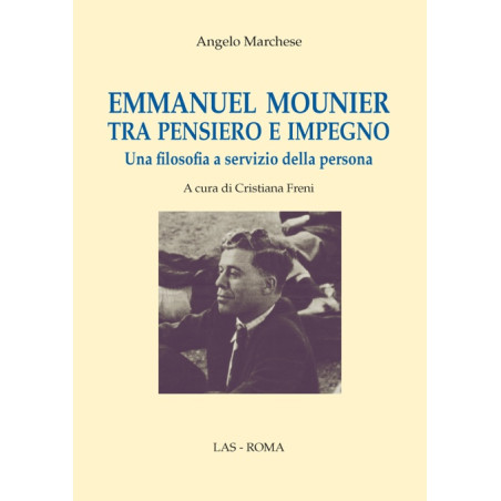 Emmanuel Mounier tra pensiero e impegno. Una filosofia a servizio della persona. A cura di C. Freni