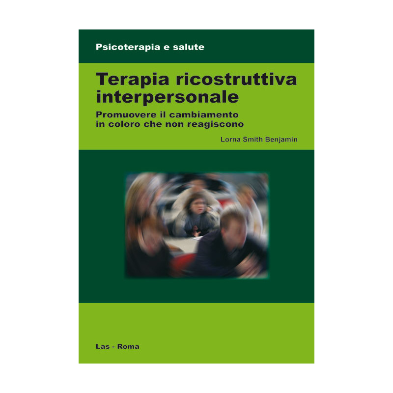 Terapia ricostruttiva interpersonale. Promuovere il cambiamento in coloro che non reagiscono. Ediz. italiana a cura di P. Scill