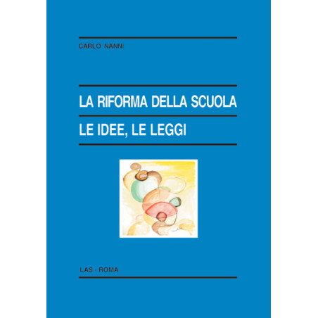 La riforma della scuola. Le idee le leggi