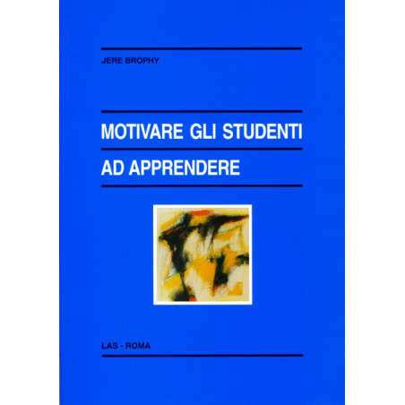 Motivare gli studenti ad apprendere. Ediz. ital. a cura di M. Comoglio