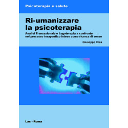 Ri-umanizzare la psicoterapia. Analisi Transazionale e Logoterapia a confronto nel processo terapeutico inteso come ricerca di senso