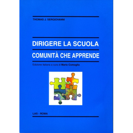 Dirigere la scuola comunità che apprende. Ediz. italiana a cura di M. Comoglio