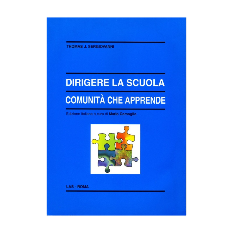 Dirigere la scuola comunità che apprende. Ediz. italiana a cura di M. Comoglio