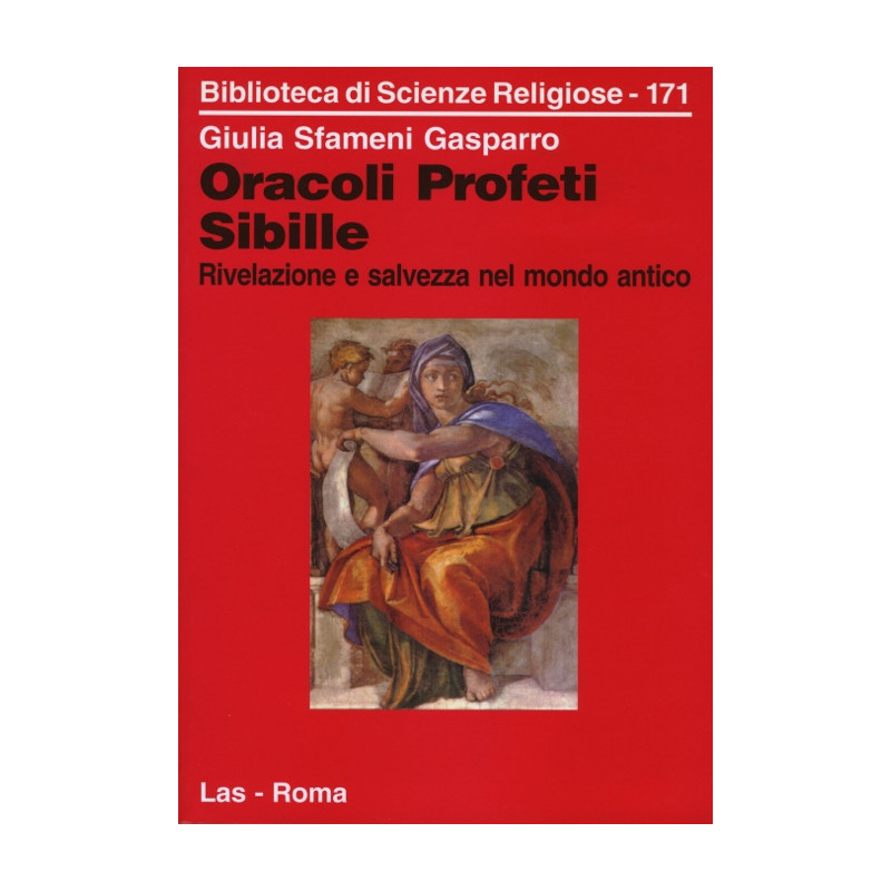 Oracoli Profeti Sibille. Rivelazione e salvezza nel mondo antico