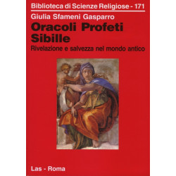 Oracoli Profeti Sibille. Rivelazione e salvezza nel mondo antico