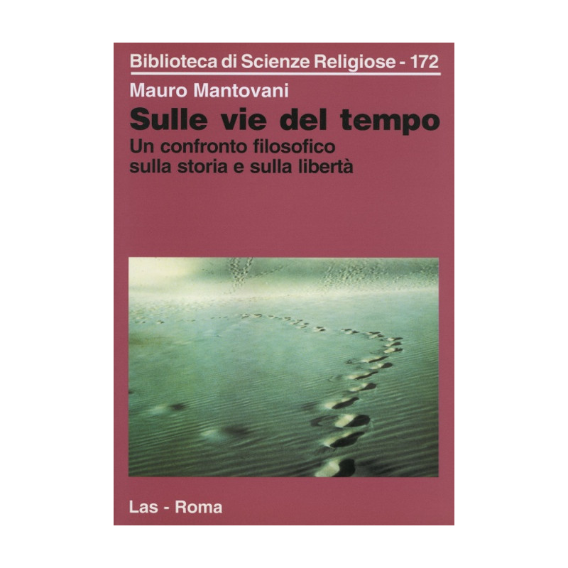 Sulle vie del tempo. Un confronto filosofico sulla storia e sulla libertà