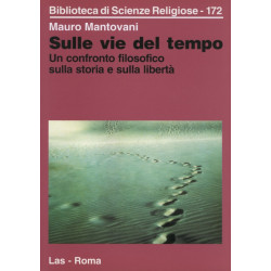 Sulle vie del tempo. Un confronto filosofico sulla storia e sulla libertà