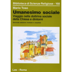 Umanesimo sociale. Viaggio nella dottrina sociale della Chiesa e dintorni