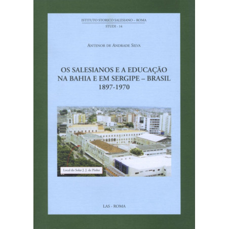 Os Salesianos e a educação na Bahia e em Sergipe - Brasil 1897-1970