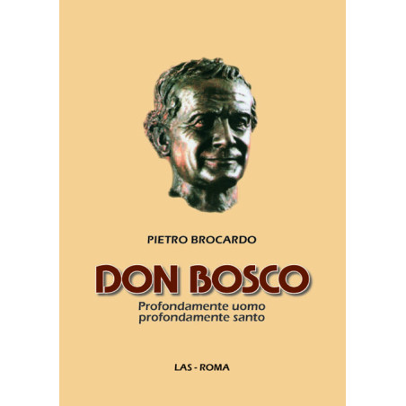 Don Bosco. Profondamente uomo profondamente santo