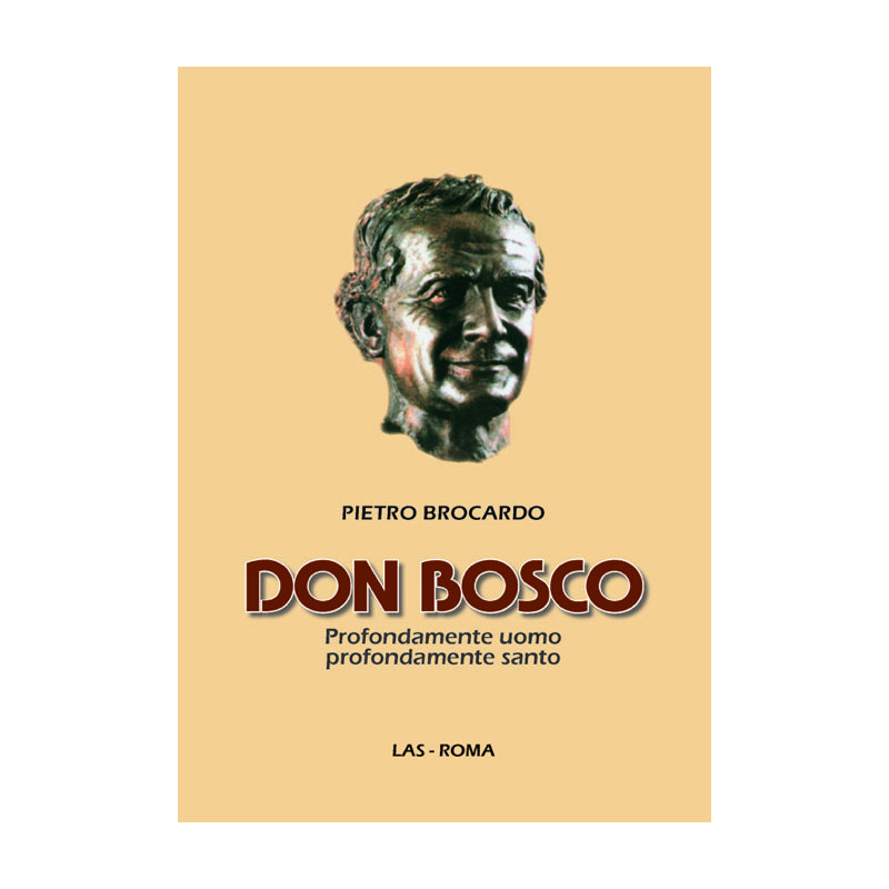 Don Bosco. Profondamente uomo profondamente santo