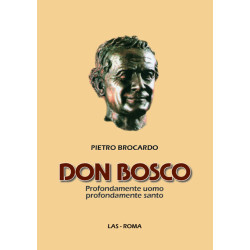 Don Bosco. Profondamente uomo profondamente santo