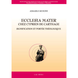 Ecclesia Mater chez Cyprien de Carthage. Signification et portée théologique