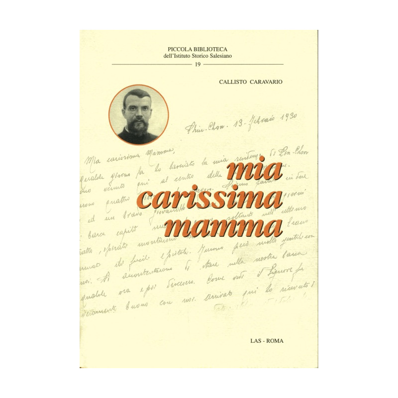 Mia carissima mamma. Cinque anni di corrispondenza del giovane salesiano martire in Cina (ottobre 1924 febbraio 1930). A cura d