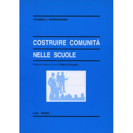 Costruire comunità nelle scuole. Ediz. ital. a cura di M. Comoglio