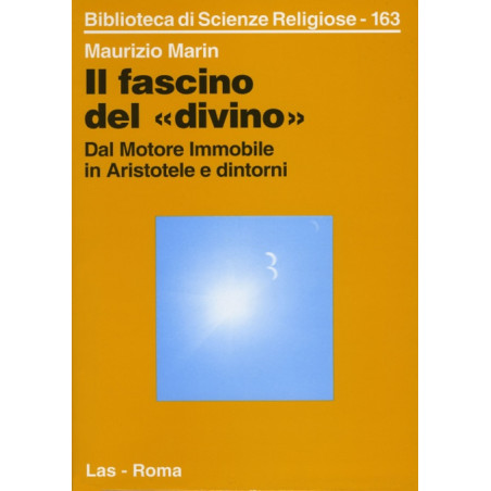 Il fascino del «divino». Dal Motore Immobile in Aristotele e dintorni