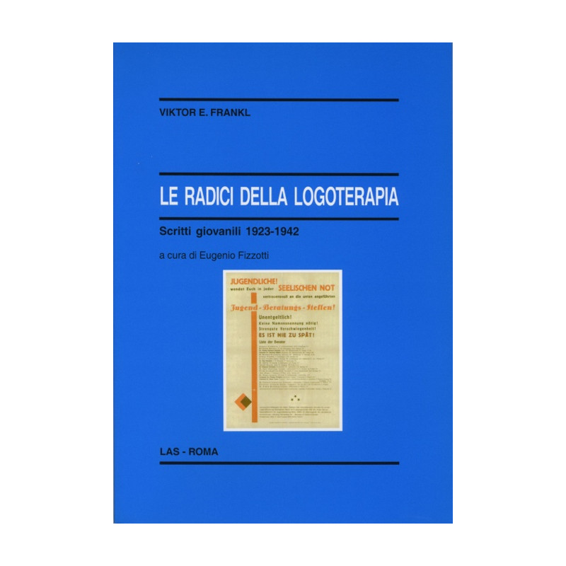 Le radici della logoterapia. Scritti giovanili 1923-1942 di V.E. Frankl