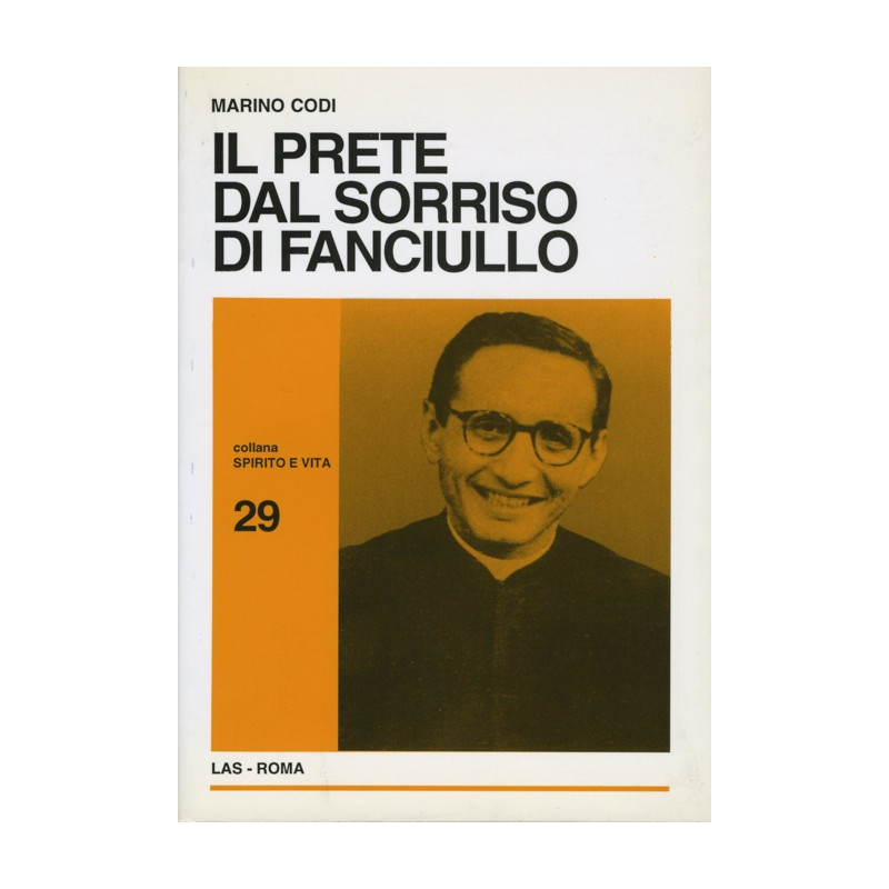 Il prete dal sorriso di fanciullo. Vita del Servo di Dio don Giuseppe Quadrio Sacerdote Salesiano (1921-1963)