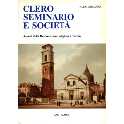 Clero seminario e società. Aspetti della Restaurazione religiosa a Torino