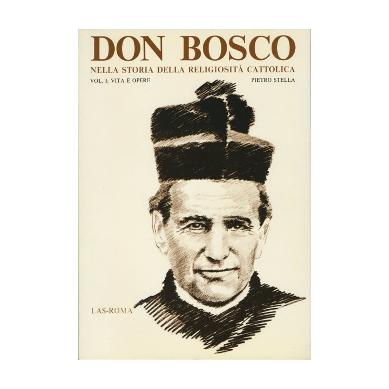 Don Bosco nella storia della religiosità cattolica: vol. I: Vita e opere