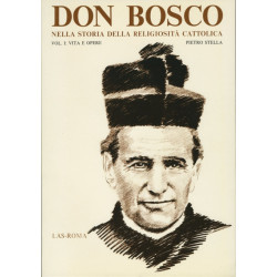 Don Bosco nella storia della religiosità cattolica: vol. I: Vita e opere