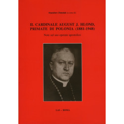 Cardinale (Il) August J. Hlond primate di Polonia (1881-1948). Note sul suo operato apostolico