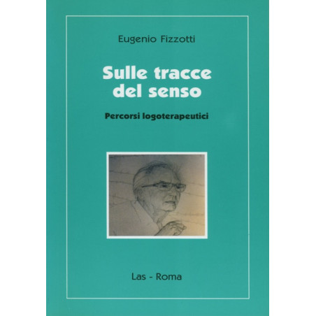 Sulle tracce del senso. Percorsi logoterapeutici