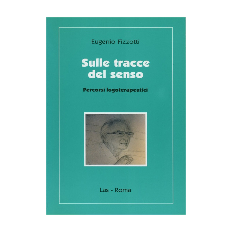 Sulle tracce del senso. Percorsi logoterapeutici